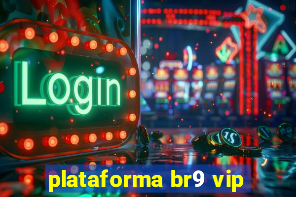 plataforma br9 vip